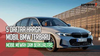 5 DAFTAR HARGA MOBIL BMW TERBARU, MOBIL MEWAH DAN BERKUALITAS