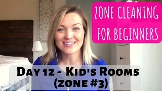 Day 12 | Zone Cleaning for Beginners | Zone 3 -  Kid's Rooms