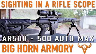 Sighting In a Rifle Scope on the AR500 - Big Horn Armory