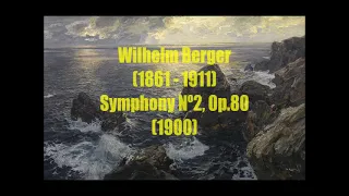 Wilhelm Berger (1861 - 1911) : Symphony Nº2, Op.80 (1900)