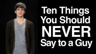 Ten Things You Should Never Say to a Guy