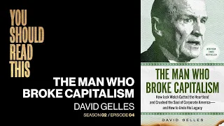 You Should Read This (#11): The MAN WHO BROKE CAPITALISM: David Gelles