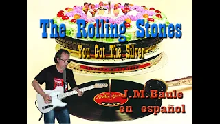 You Got The Silver (Studio Version) The Rolling Stones - Por: J.M.Baule en español