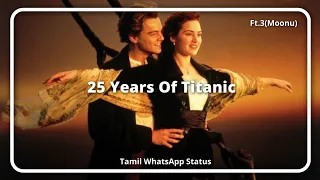 25 Years Of Titanic 🚢 | Ft.moonu(3) | Tamil WhatsApp status | LooserZ