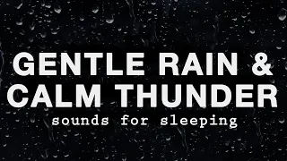 Gentle Rain and Calm Thunder Sounds for Sleeping - Black Screen Thunderstorm for Deep Sleep