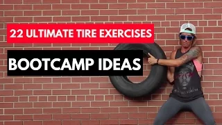 22 Ultimate Tire Exercises - Boot Camp Ideas