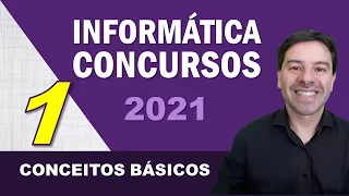 Informática para Concursos 2021 | Aula 1 de Conceitos Básicos