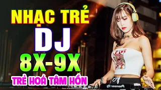 TOP 860 BÀI NHẠC TRẺ REMIX 8X 9X ĐỜI ĐẦU - Nhạc Sàn Vũ Trường DJ Gái Xinh ▶100% Trẻ Hoá Tâm Hồn ✔