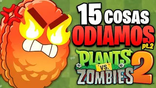 15 COSAS que ODIAMOS en PLANTAS VS ZOMBIES 2 | Parte 2