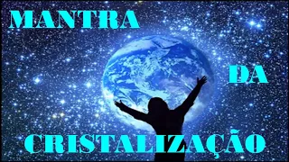 MANTRA: VIBRAÇÃO DA CRISTALIZAÇÃO / INTERPRETADO POR CONCEIÇÃO VITOR E RAMONN DIAS