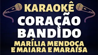 Karaokê - Marilia Mendonça - Maiara e Maraisa - Coração bandido