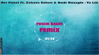 Avi Panel ft. Zehava Cohen & Dudi Buzaglo - Ya Lili [Rotem Baum - REMIX]