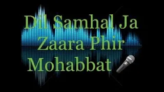 Dil sambhal ja zara phir mohabbat karne chala hai tu karaoke