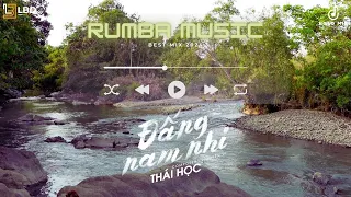 Đấng Nam Nhi (Rumba Version) - Thái Học | Liên Khúc Nhạc Trẻ Rumba Hay 2024 | Tuyển Tập Nhạc Rumba