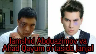 Jamshid Abduazimov va Ahad Qayum o'rtasida Janjal