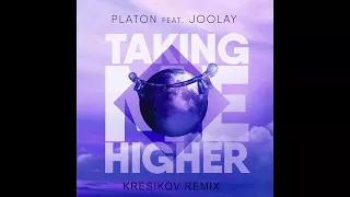 Platon feat. Joolay - Taking Me Higher (Kresikov Remix)