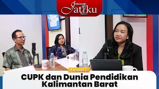 CUPK dan Dunia Pendidikan Kalimantan Barat - Podcast Jatiku