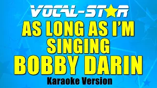 Bobby Darin - As Long As I'm Singing (Karaoke Version) with Lyrics HD Vocal-Star Karaoke