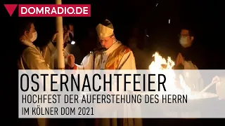 Feier der Osternacht im Kölner Dom 2021 - Mit Rainer Kardinal Woelki