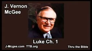 42 Luke 01 - J Vernon Mcgee - Thru the Bible