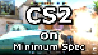 Is CS2 on a Minimum Spec PC Playable?