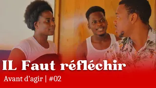 IL Faut réfléchir Avant d'agir #02 Daniela/ Thamie/Beker/ Gagou/ Biggy / Jay/ Joel