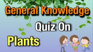 quiz on plants | plants quiz | plants name  | plants gk questions | gk quiz on plants | plants parts