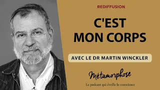 {REDIFF} Best-Of - Martin Winckler : C'est mon corps !