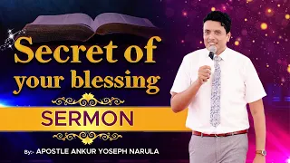 Secret of your Blessing || Short Sermon by Apostle Ankur Yoseph Narula Ji