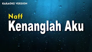 Naff - Kenanglah Aku  (Karaoke Version) lirik