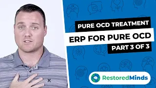 Pure OCD Treatment - ERP for Pure OCD (Pt. 3 of 3)
