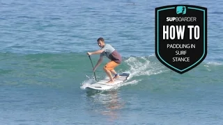 How to SUP Videos / Surf – ‘Paddling in Surf Stance’