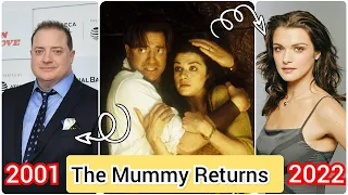 The Mummy Returns Then and Now 2022