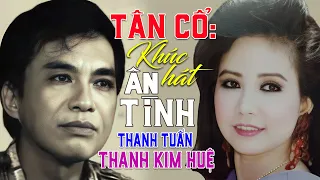 Tân Cổ Khúc Hát Ân Tình - Thanh Tuấn Thanh Kim Huệ | Giọng Ca Còn Vang Mãi Trong Tim Người Nghe