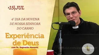 Experiência de Deus | 15-07-2019 | 4º Dia da Novena de Nossa Senhora do Carmo