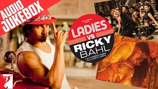 Ladies vs Ricky Bahl Full Song Audio Jukebox | Salim-Sulaiman | Ranveer | Anushka