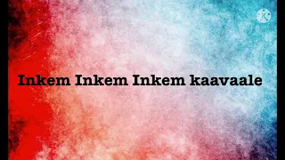 Inkem Inkem Inkem Kaavaale song lyrics |song by Sid Sriram