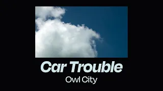 Owl City - Car Trouble (Unofficial Lyric Video)