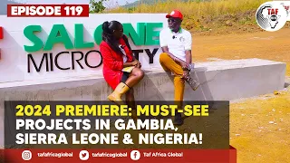 TAF HUB EPISODE 119 ||  2024 Premiere: Must-See Projects in Gambia, Sierra Leone & Nigeria!