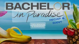 Bachelor In Paradise Recap & Rant (10/19/23)