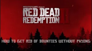 RDR2 - How to get rid of Bounties without paying -early game only-