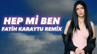 Ayaz Erdoğan - Hep Mi Ben (Fatih Karaytu Remix) Yeni 2022