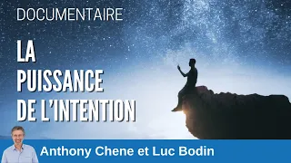 Un documentaire sur la puissance de l’intention - Avec Luc Bodin