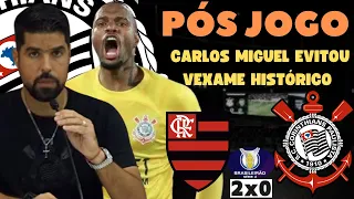 PÓS JOGO| PREOCUPANTE!| 2x0 FOI POUCO!| CARLOS MIGUEL EVITOU GOLEADA!| Flamengo 2x0 CORINTHIANS