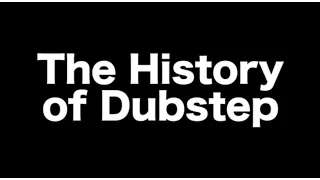 The History of Dubstep