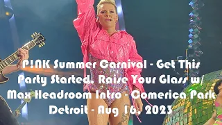 P!NK Pink Summer Carnival Get This Party Started/Raise Your Glass/Max Headroom Detroit Aug 16 2023