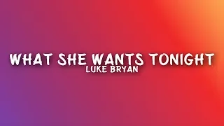 Luke Bryan - What She Wants Tonight (Lyrics)