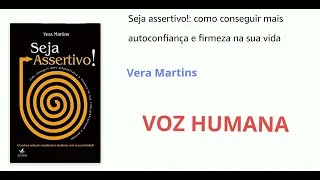 Áudio Livro: Seja Assertivo. Vera Martins.