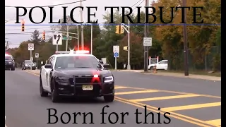 Police Tribute || "Born for this"
