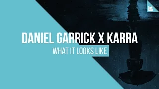 Daniel Garrick x KARRA - What It Looks Like